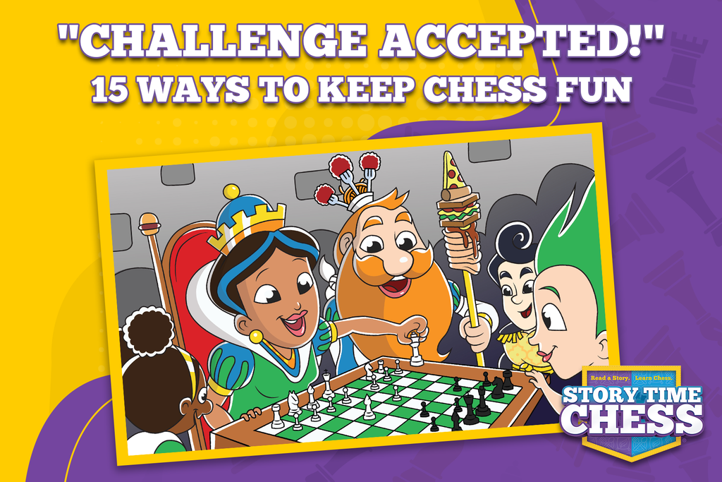 “Challenge Accepted!” 15 Ways to Keep Chess Fun